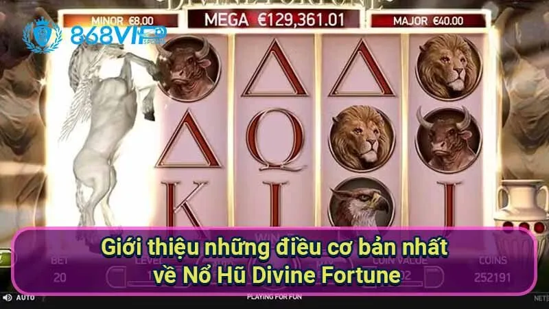 gioi-thieu-nhung-dieu-co-ban-nhat-ve-no-hu-divine-fortune