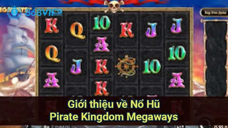 gioi-thieu-ve-no-hu-pirate-kingdom-megaways