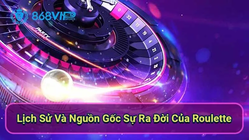 lich-su-va-nguon-goc-su-ra-doi-cua-roulette