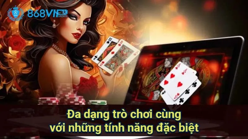 da-dang-tro-choi-cung-voi-nhung-tinh-nang-dac-biet