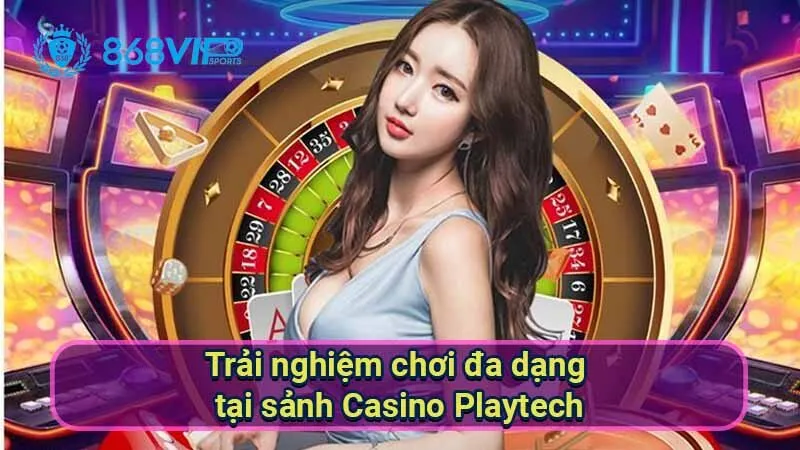 trai-nghiem-choi-da-dang-tai-sanh-casino-playtech