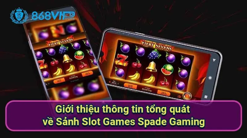 gioi-thieu-thong-tin-tong-quat-ve-sanh-slot-games-spade-gaming